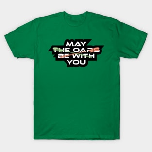 Copy of May The Oars T-Shirt